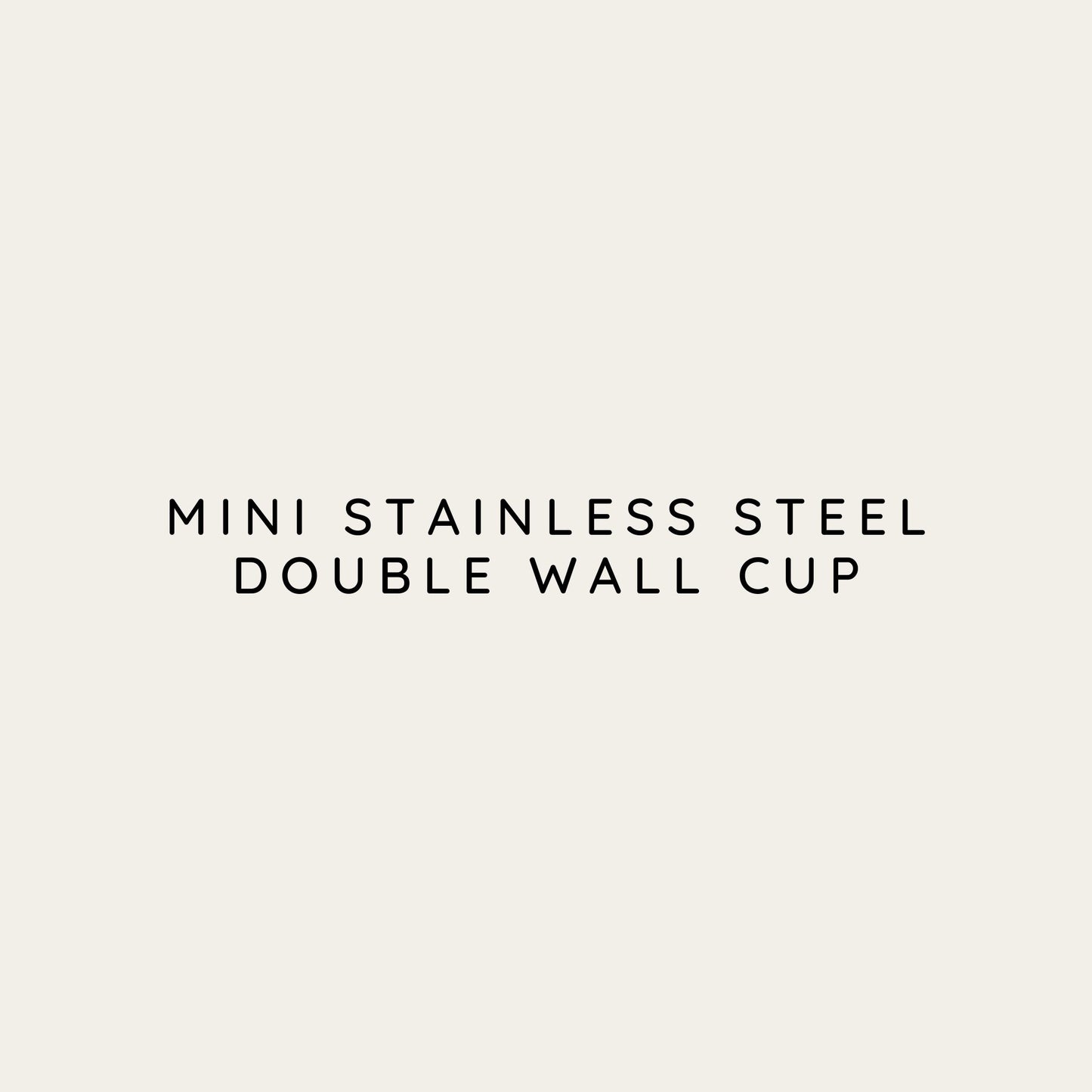 Mini Stainless Steel Double Wall Cup - 175ml