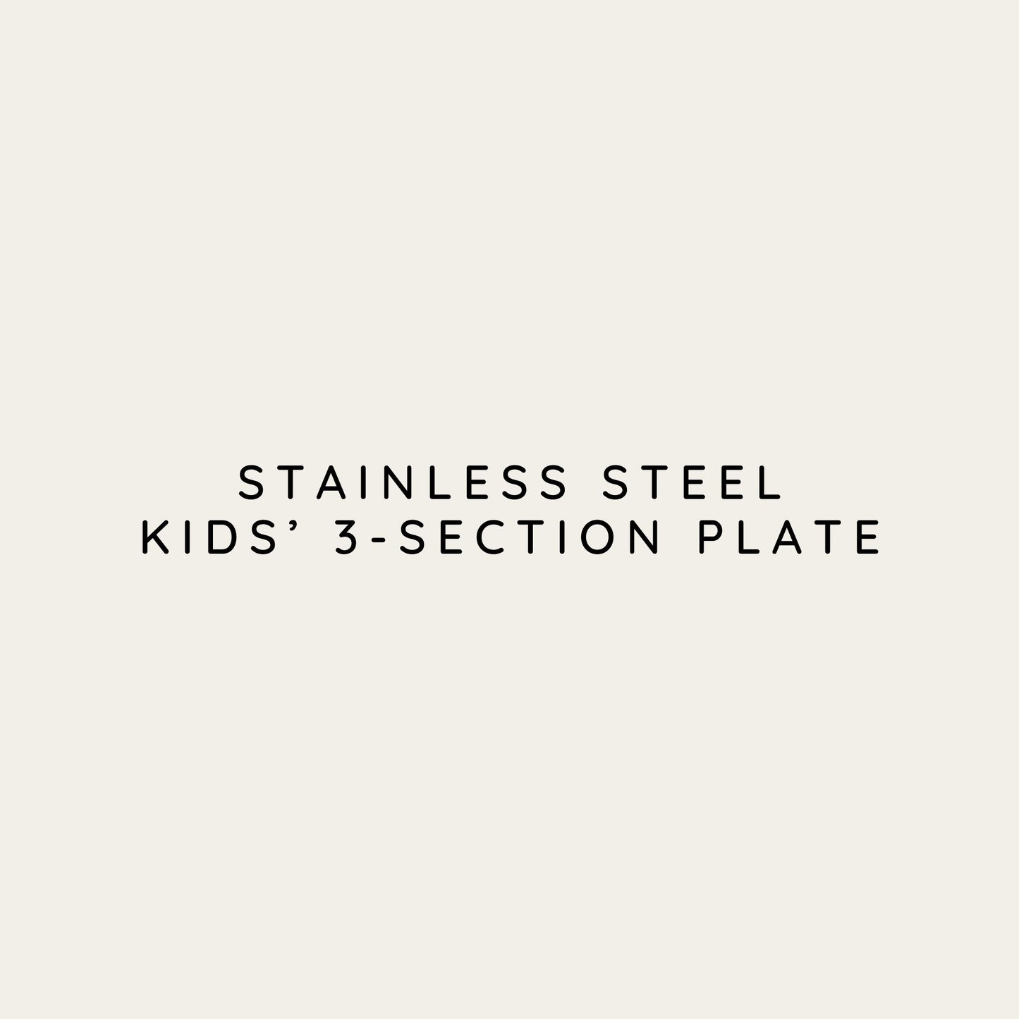 STAINLESS STEEL KIDS' 3 SECTION PLATE